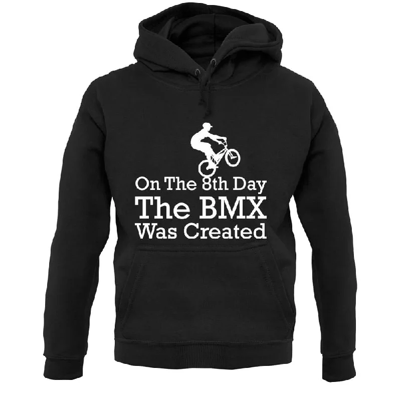 On The 8th Day The Bmx Was Created Unisex Hoodie Cotton Hoodie Fleece Lining Warmth